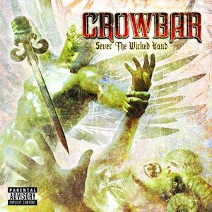 Crowbar - Sever the Wicked Hand  CD